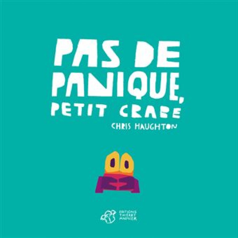 PAS DE PANIQUE, PETIT CRABE - TOUT CARTON (HAUGHTON CHRIS)