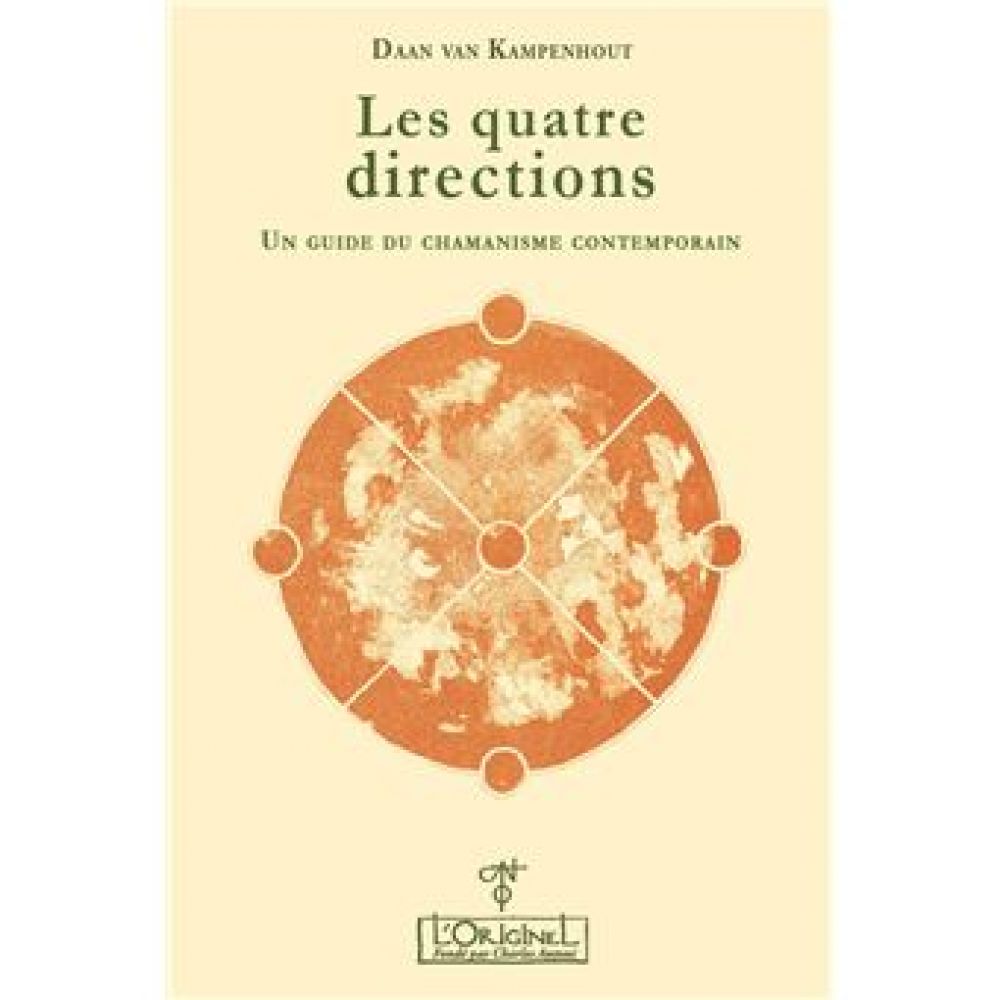 LES QUATRE DIRECTIONS - UN GUIDE DU CHAMANISME CONTEMPORAIN (KAMPENHOUT DAAN VAN)