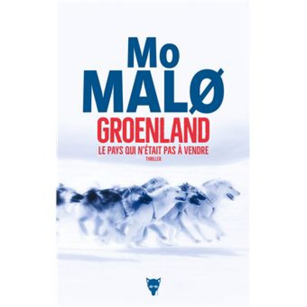 GROENLAND, LE PAYS QUI N'ETAIT PAS A VENDRE (MO MALO)