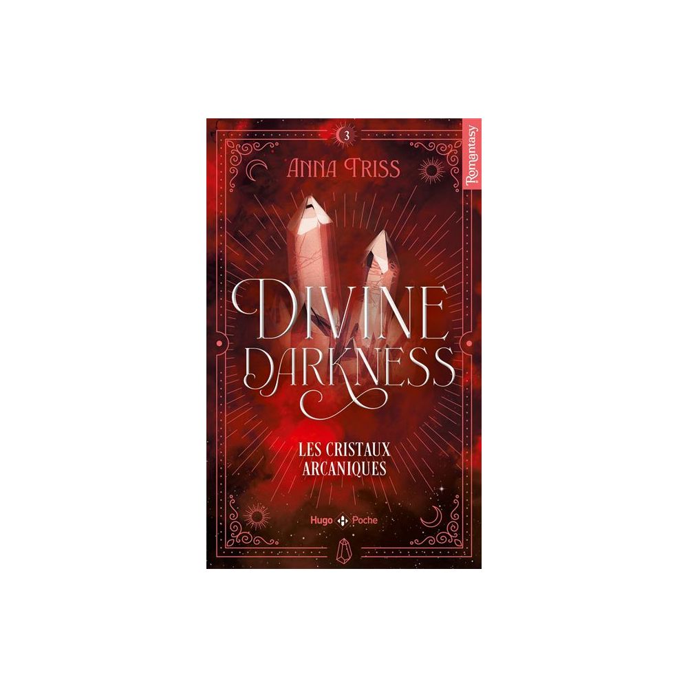 DIVINE DARKNESS - TOME 03 - LES CRISTAUX ARCANIQUES
