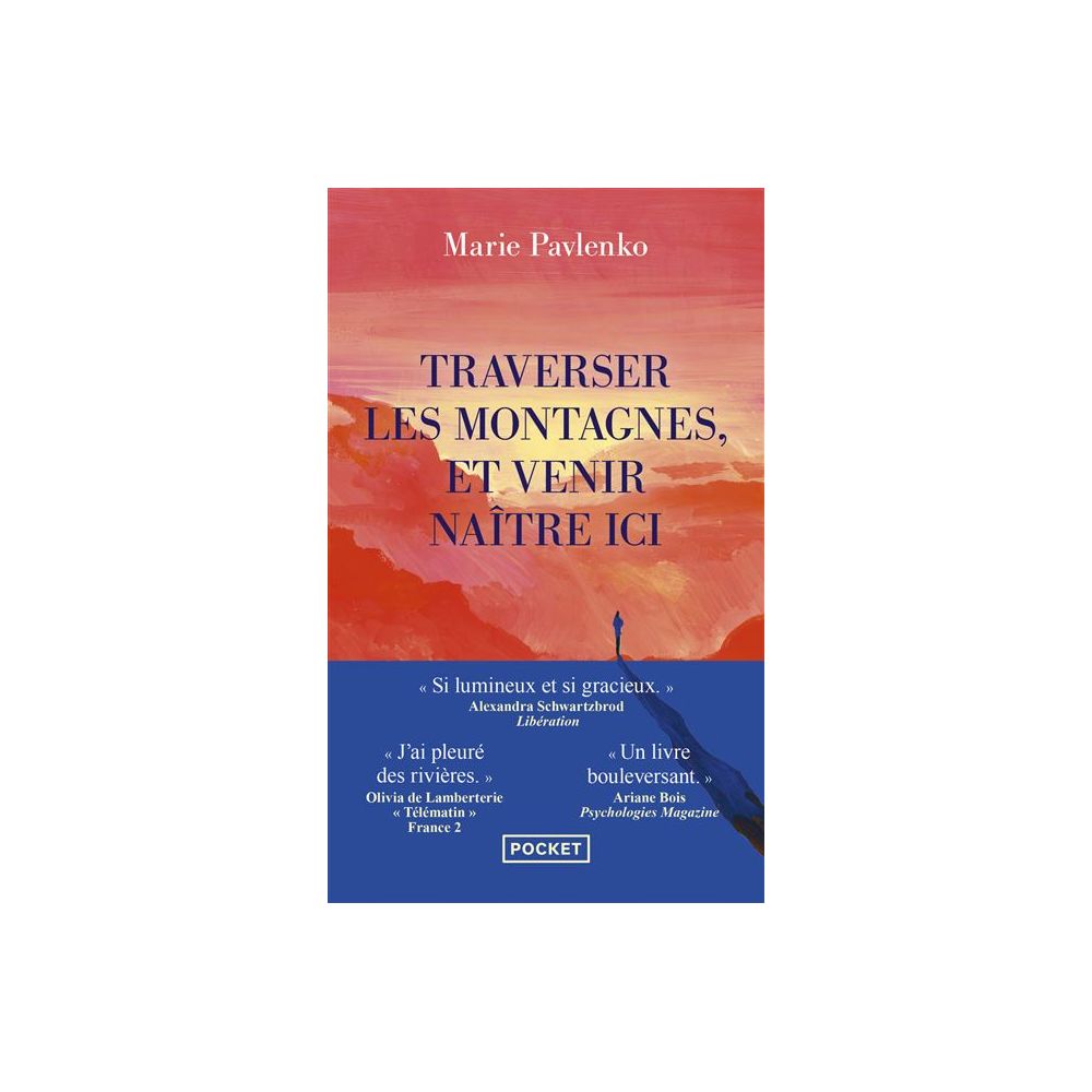 TRAVERSER LES MONTAGNES ET VENIR NAITRE ICI (PAVLENKO MARIE)