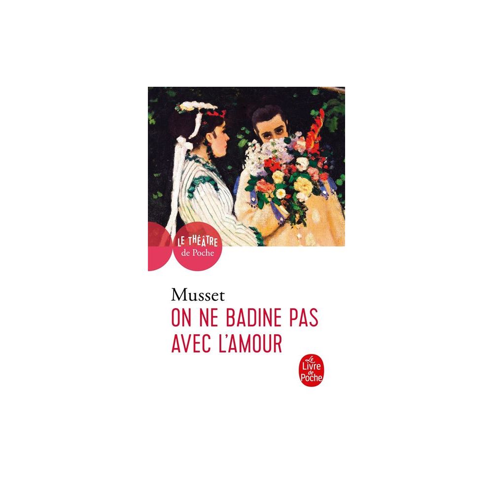 ON NE BADINE PAS AVEC L'AMOUR (DE MUSSET ALFRED)