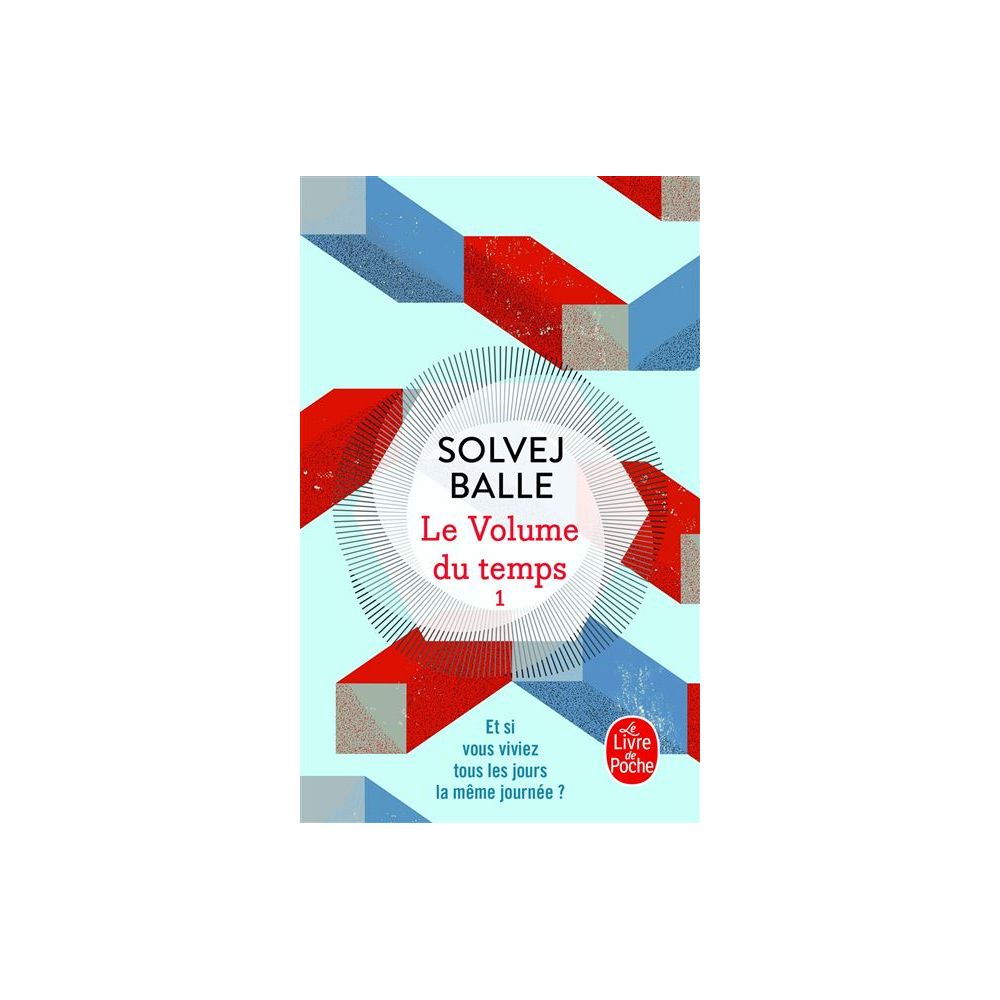 LE VOLUME DU TEMPS, TOME 1 (BALLE SOLVEJ)