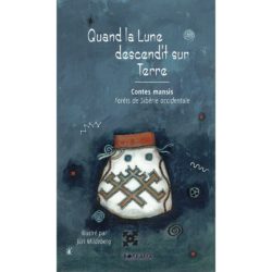QUAND LA LUNE DESCENDIT SUR TERRE - CONTES MANSIS FORETS DE SIBERIE OCCIDENTALE (BOUCAULT CHARLOTTE)