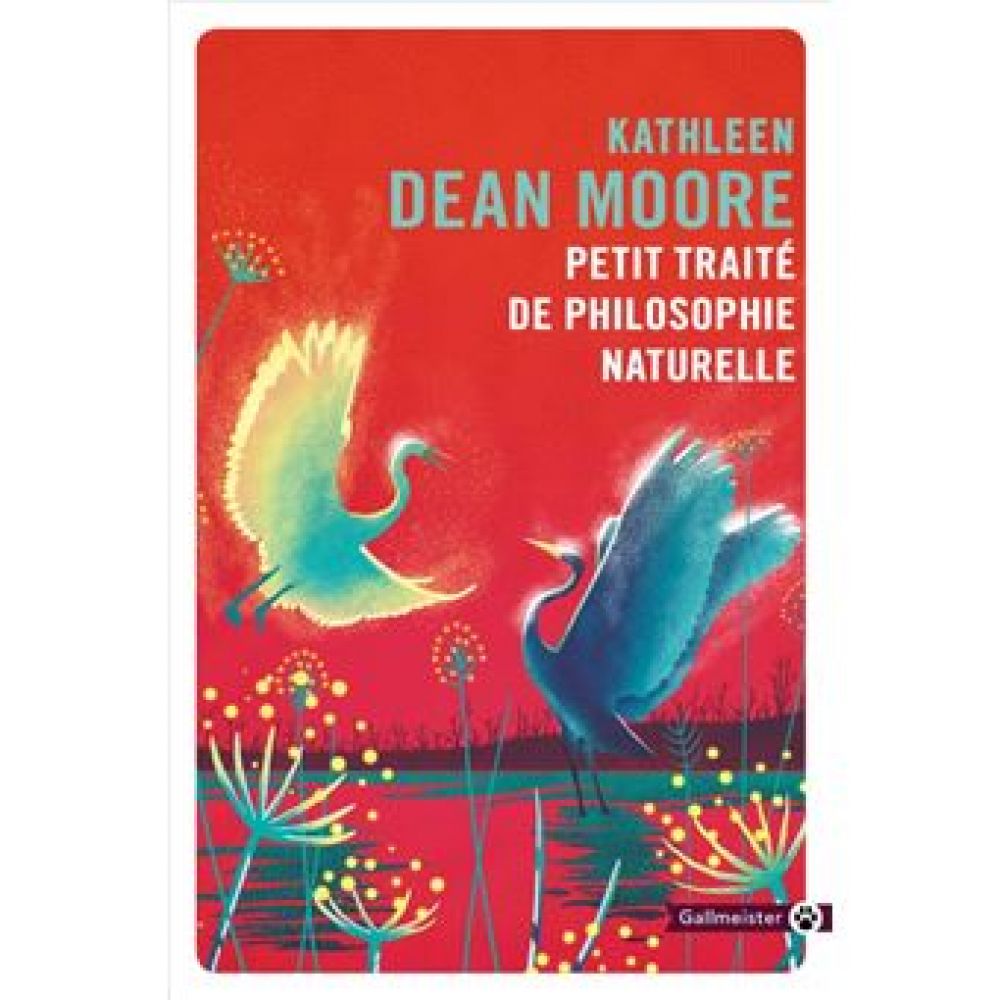 PETIT TRAITE DE PHILOSOPHIE NATURELLE (KATHLEEN MOORE)