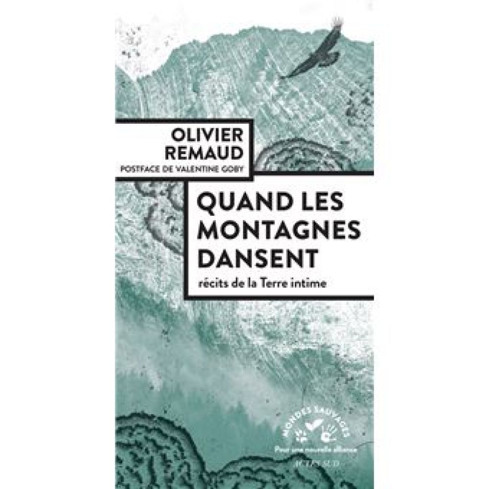 QUAND LES MONTAGNES DANSENT - RECITS DE LA TERRE INTIME (OLIVIER REMAUD)