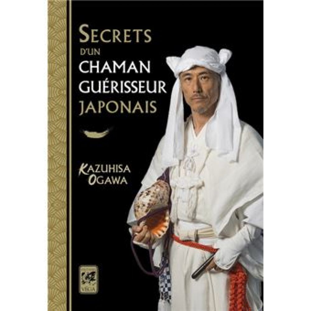 SECRETS D'UN GUERISSEUR JAPONAIS (KAZUHISA OGAWA)