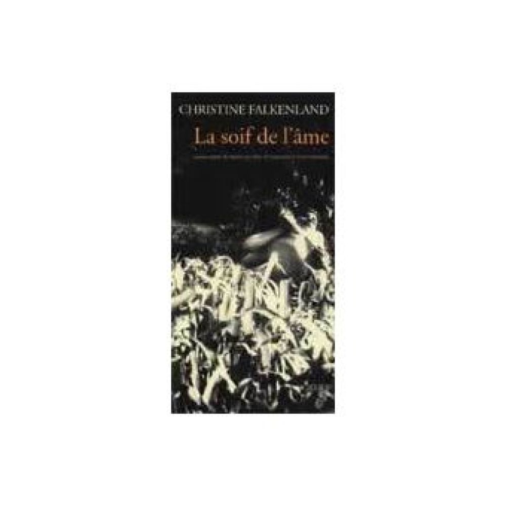 LA SOIF DE L'AME (CHRISTINE FALKENLAND)