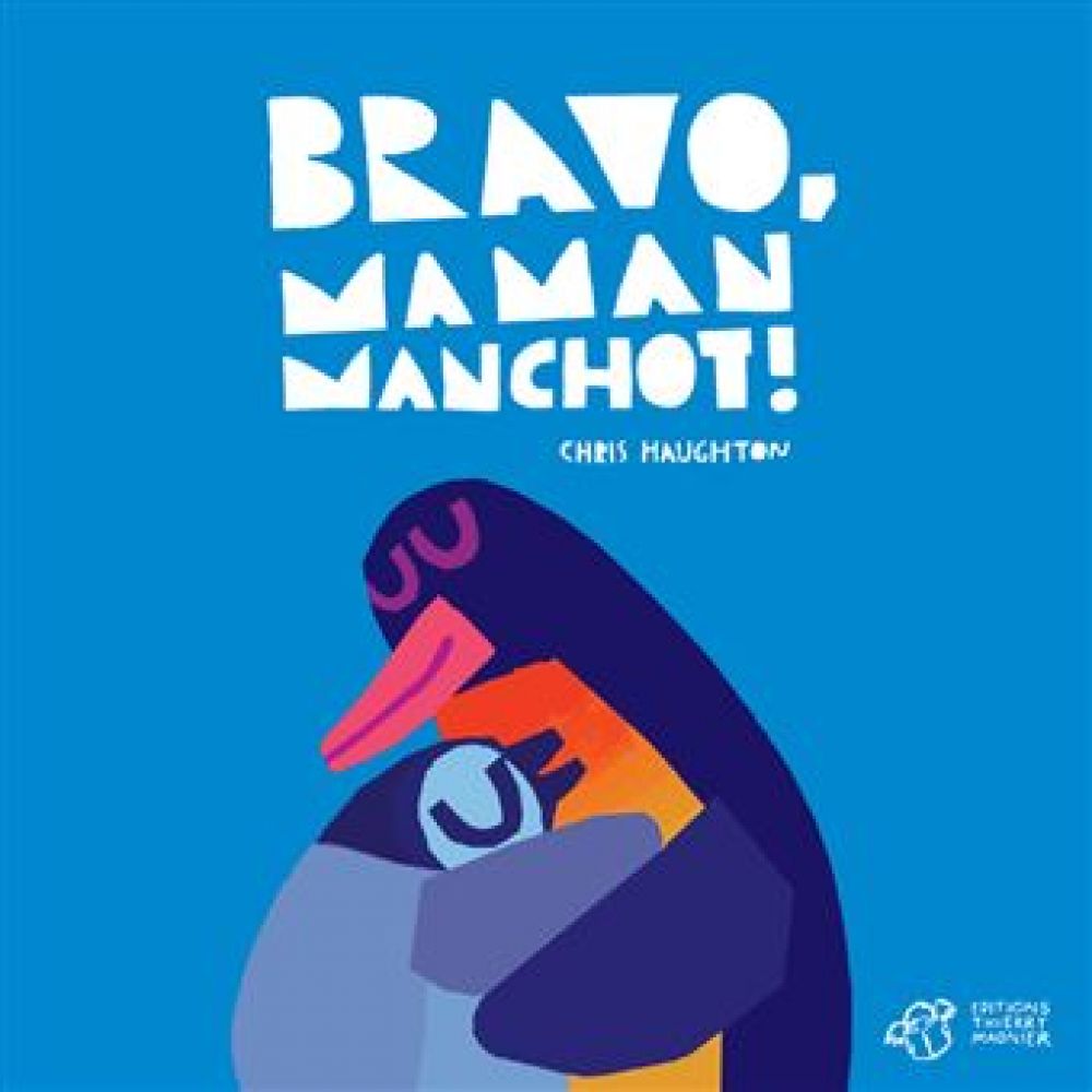 BRAVO, MAMAN MANCHOT ! - TOUT-CARTON (HAUGHTON CHRIS)