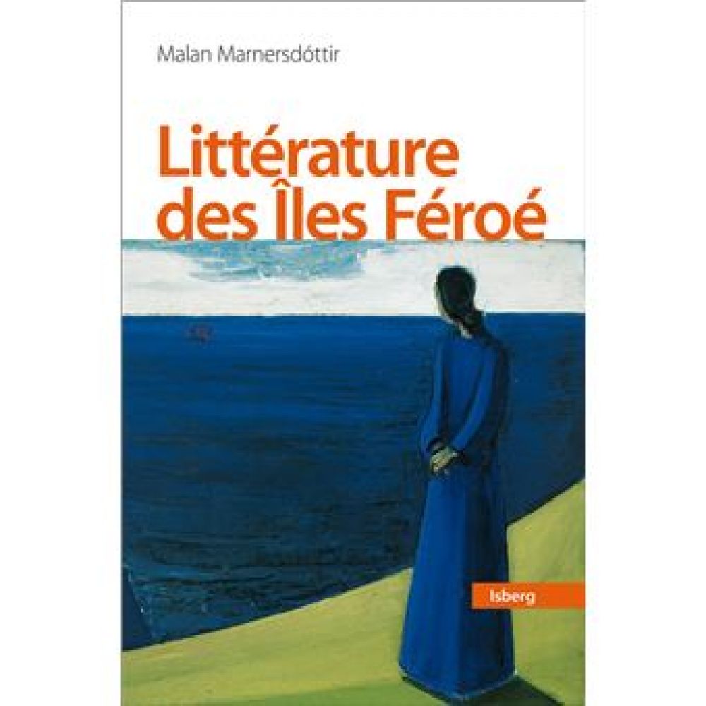 UNE HISTOIRE DE LA LITTERATURE DES ILES FEROE (MARNERSDOTTIR MALAN)