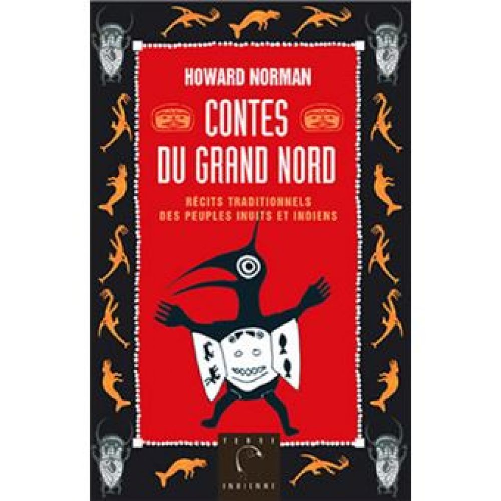 CONTES DU GRAND NORD - RECITS TRADITIONNELS DES PEUPLES INUITS ET INDIENS (NORMAN HOWARD)
