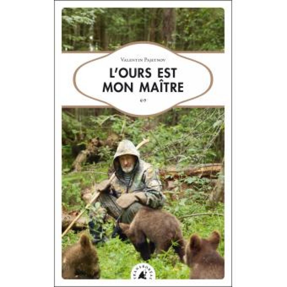 L'OURS EST MON MAITRE (PAJETNOV VALENTIN)