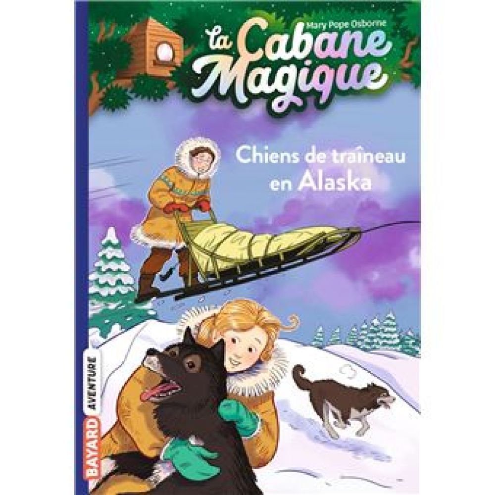 LA CABANE MAGIQUE, TOME 49 - CHIENS DE TRAINEAU EN ALASKA (POPE OSBORNE/MASSON)