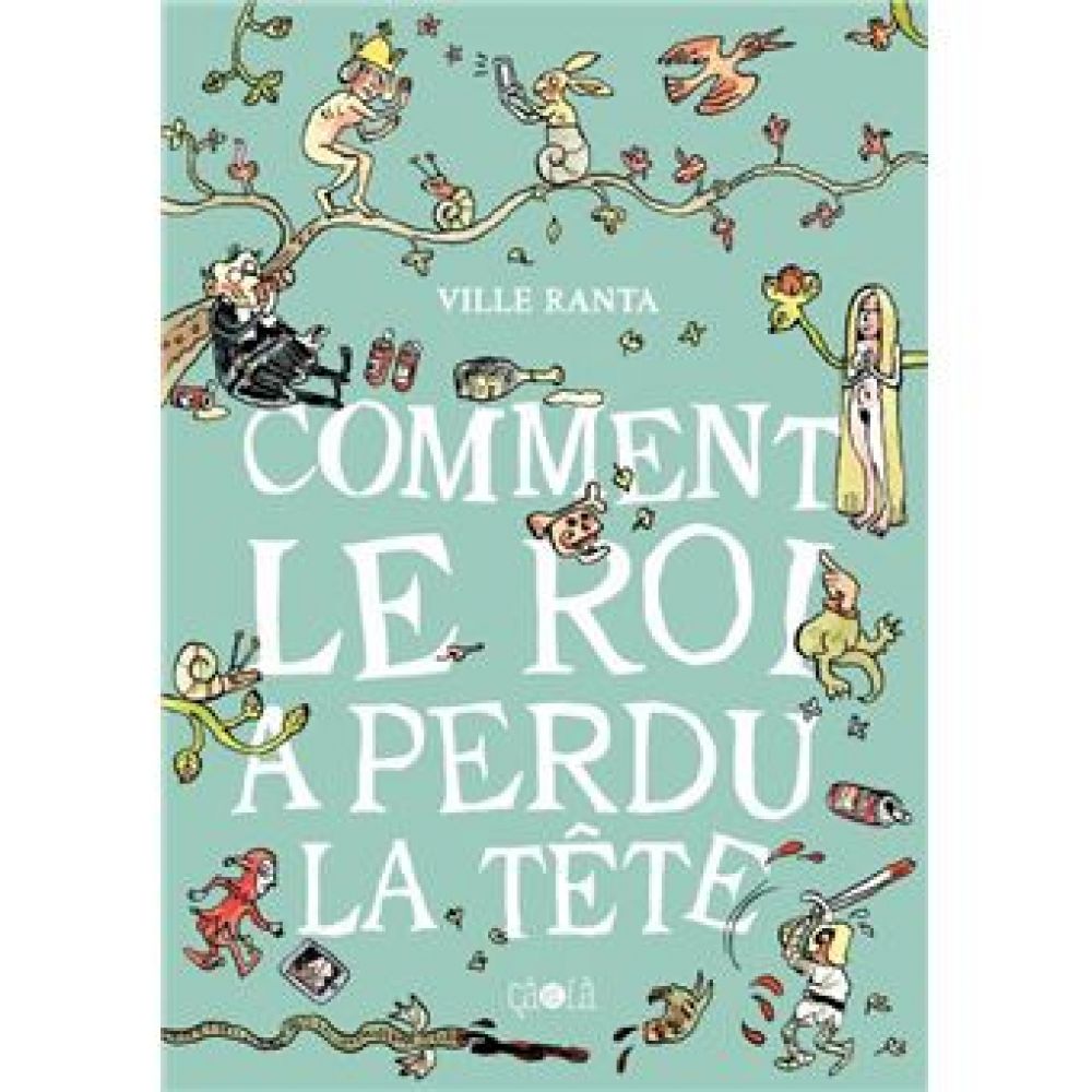 COMMENT LE ROI A PERDU LA TETE - ILLUSTRATIONS, COULEUR (RANTA VILLE)