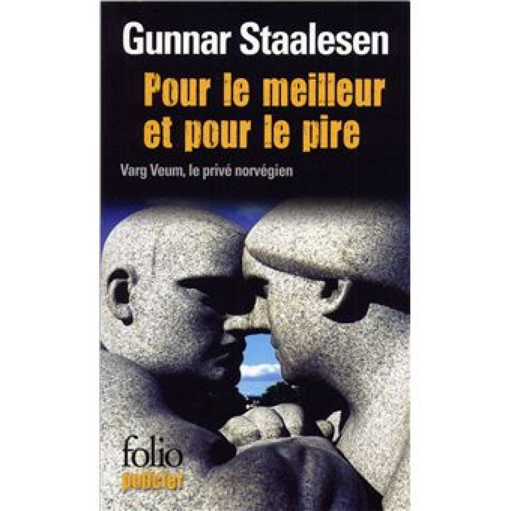 POUR LE MEILLEUR ET POUR LE PIRE - UNE ENQUETE DE VARG VEUM, LE PRIVE NORVEGIEN (STAALESEN GUNNAR)
