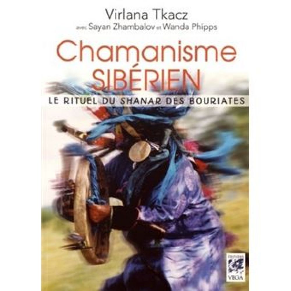 CHAMANISME SIBERIEN - LE RITUEL DU SHANAR DES BOURIATES (TKACZ/ZHAMBALOV)