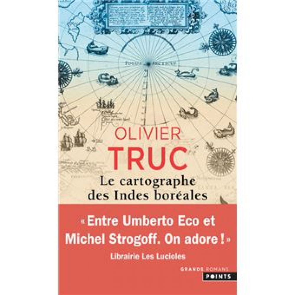 LE CARTOGRAPHE DES INDES BOREALES (TRUC OLIVIER)