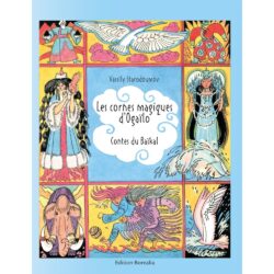 LES CORNES MAGIQUES D'OGAÏLO - CONTES DU BAIKAL (STARODOUMOV - GUICHARDAZ)