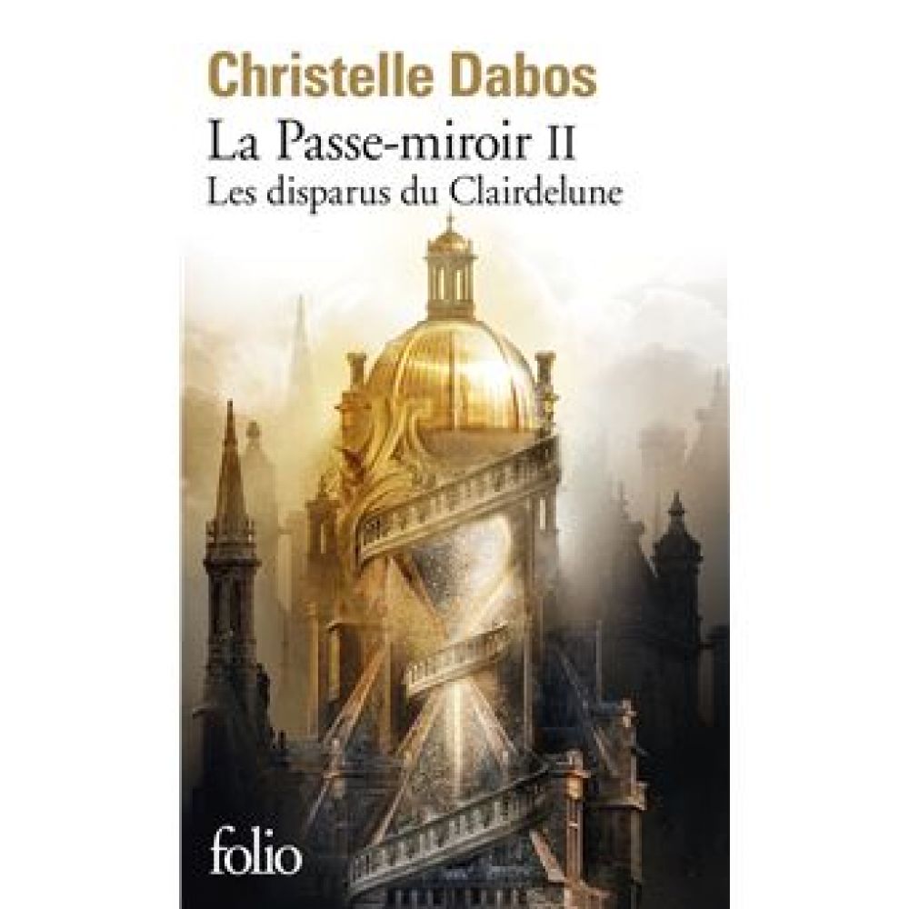 LA PASSE-MIROIR - II - LES DISPARUS DU CLAIRDELUNE (CHRISTELLE DABOS)