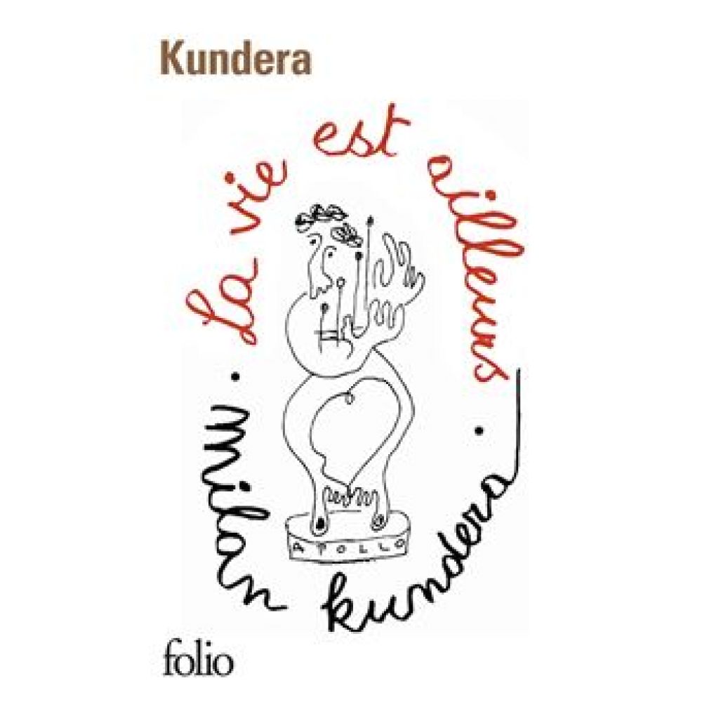 LA VIE EST AILLEURS (MILAN KUNDERA)
