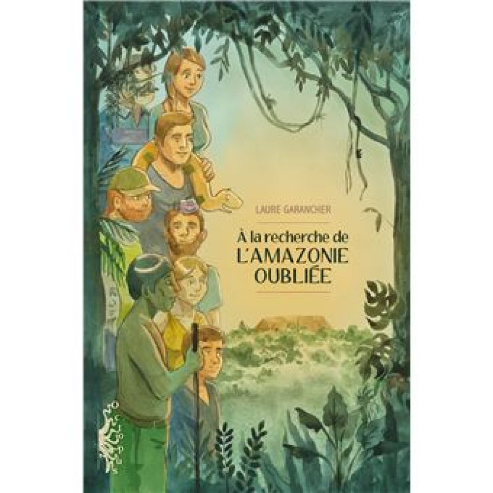 A LA RECHERCHE DE L'AMAZONIE OUBLIEE - ONE-SHOT - A LA RECHERCHE DE L'AMAZONIE OUBLIEE (GARANCHER LAURE)