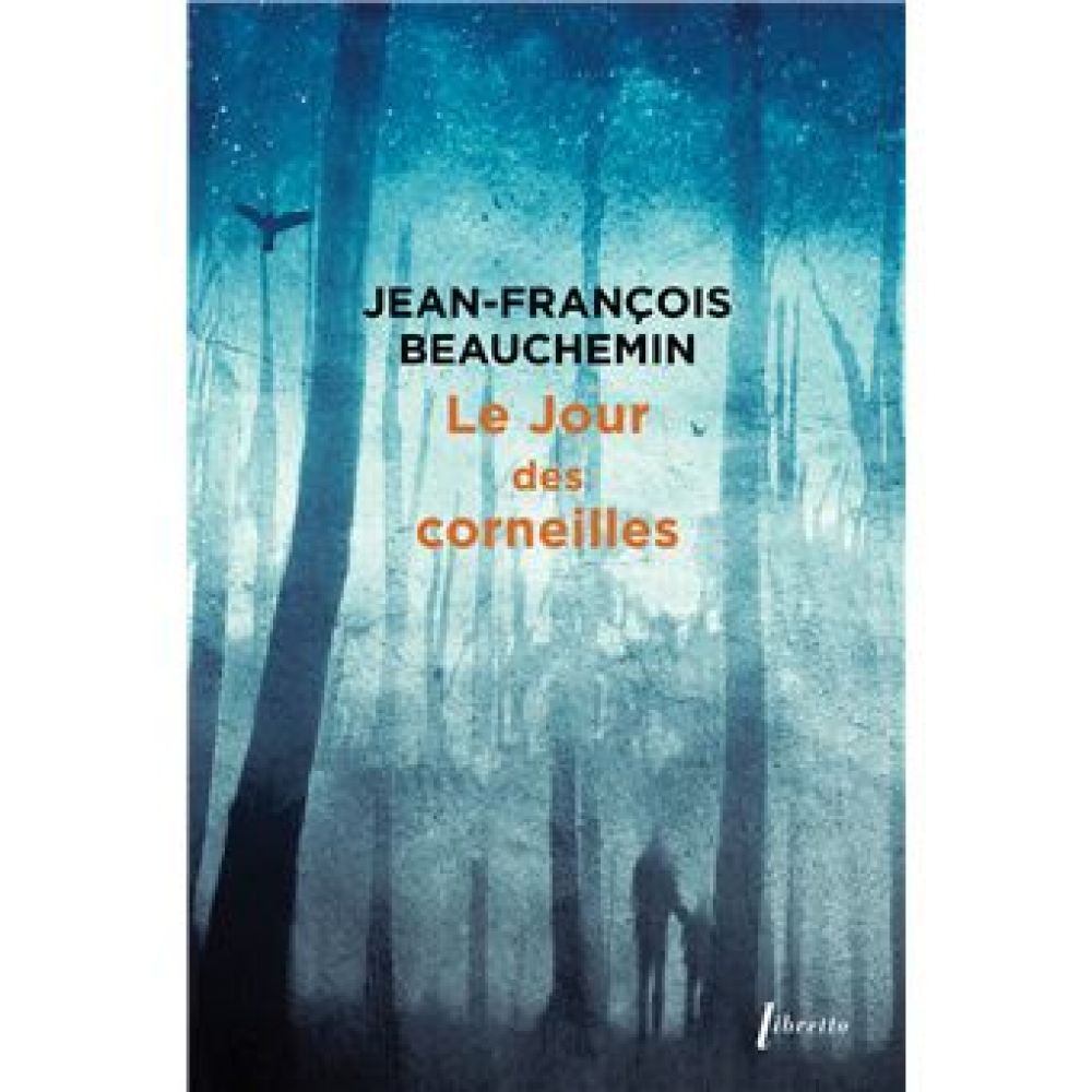 LE JOUR DES CORNEILLES (BEAUCHEMIN J-F.)