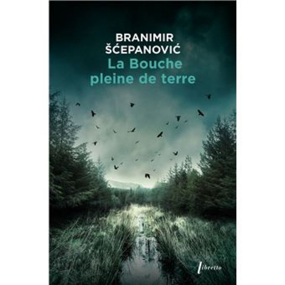 LA BOUCHE PLEINE DE TERRE (SCEPANOVIC BRANIMIR)