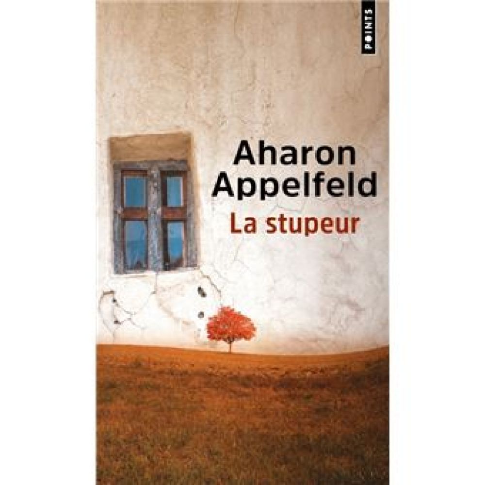 LA STUPEUR (APPELFELD AHARON)