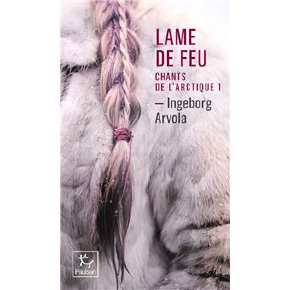 LAME DE FEU - TOME 1 CHANT DE L'ARCTIQUE - VOL01 (ARVOLA INGEBORG)