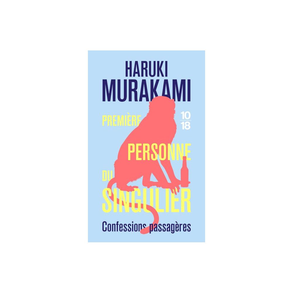PREMIERE PERSONNE DU SINGULIER - CONFESSIONS PASSAGERES (MURAKAMI HARUKI)