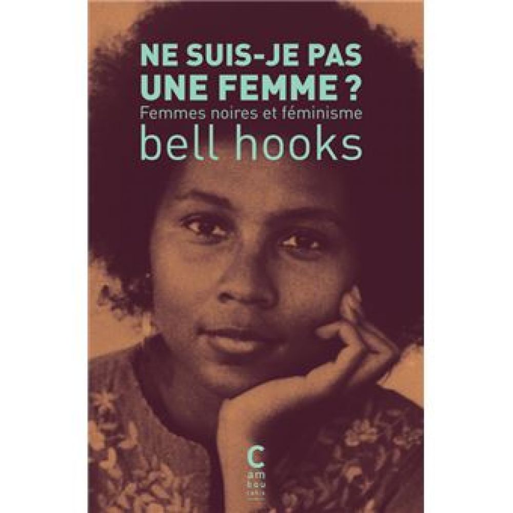 NE SUIS-JE PAS UNE FEMME ? (POCHE) - FEMMES NOIRES ET FEMINISME (HOOKS/GAY)