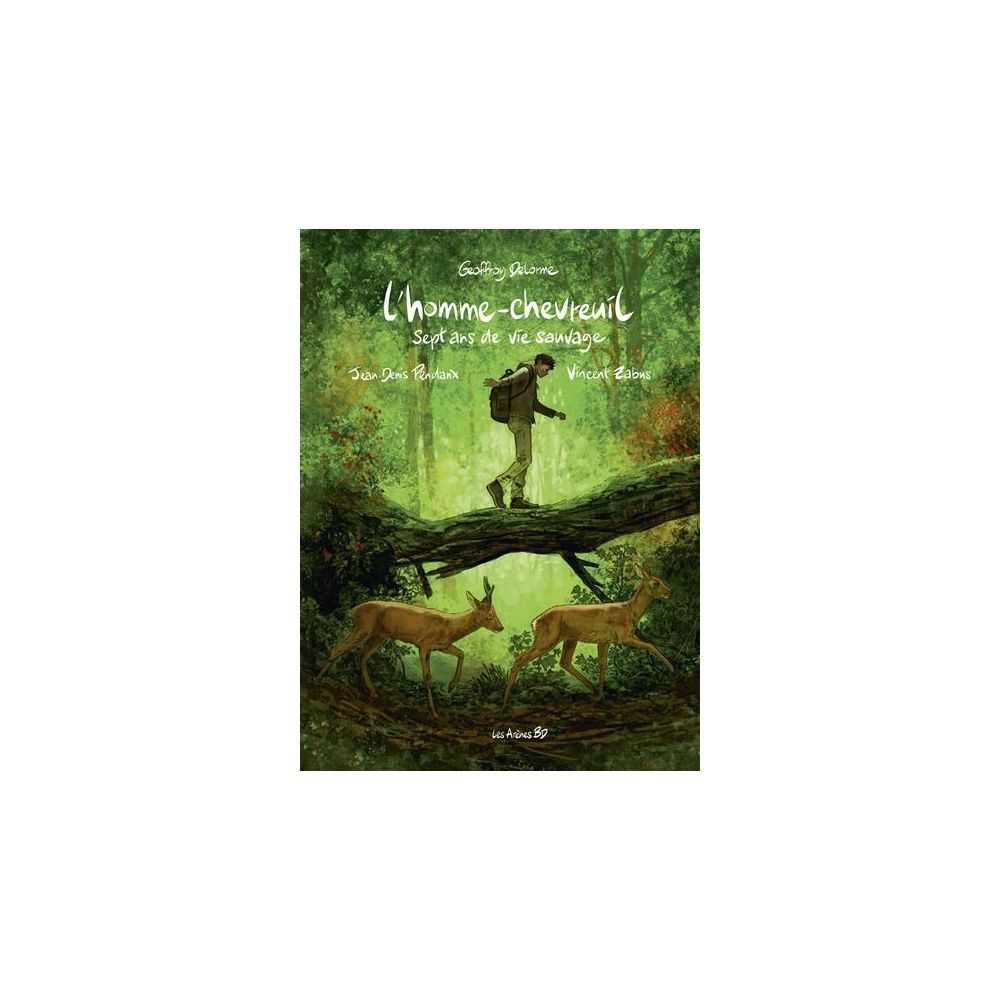 L'HOMME-CHEVREUIL - SEPT ANS DE VIE SAUVAGE (DELORME/PENDANX)