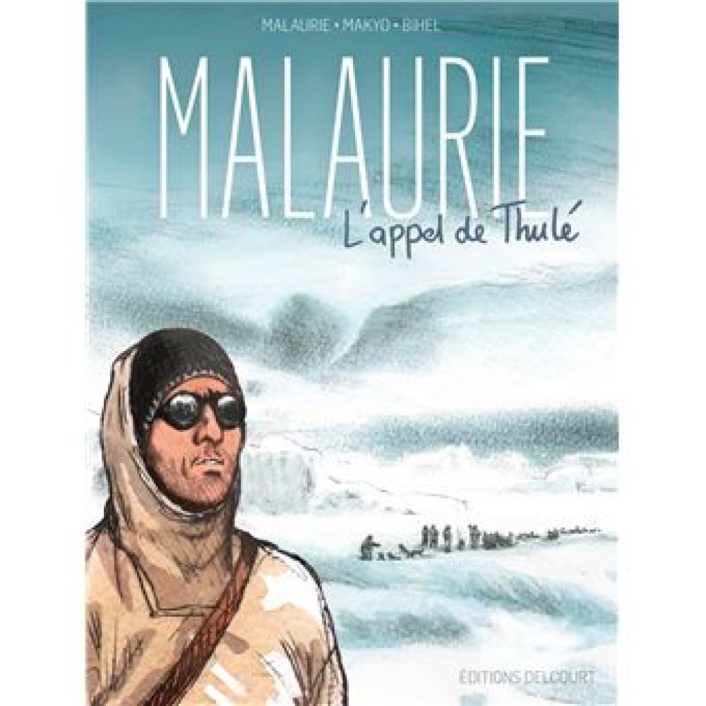 MALAURIE, L'APPEL DE THULE - ONE-SHOT - MALAURIE, L'APPEL DE THULE (MAKYO/BIHEL)