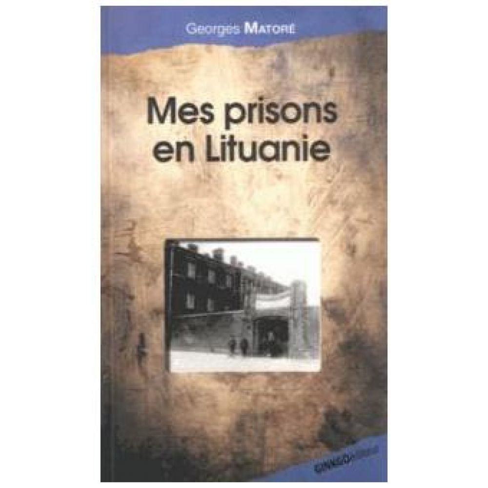 MES PRISONS EN LITUANIE (MATORÉ, GEORGES)