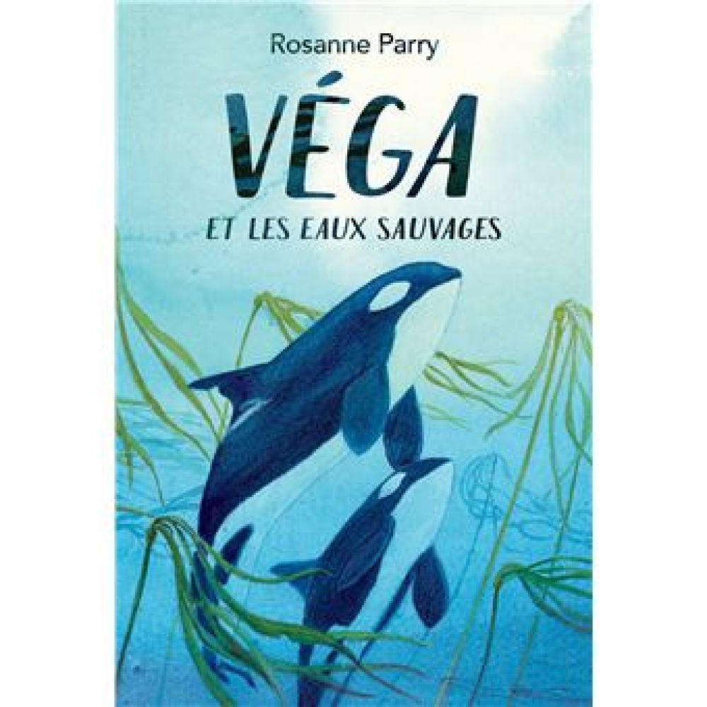 VEGA ET LES EAUX SAUVAGES (PARRY, ROSANNE)