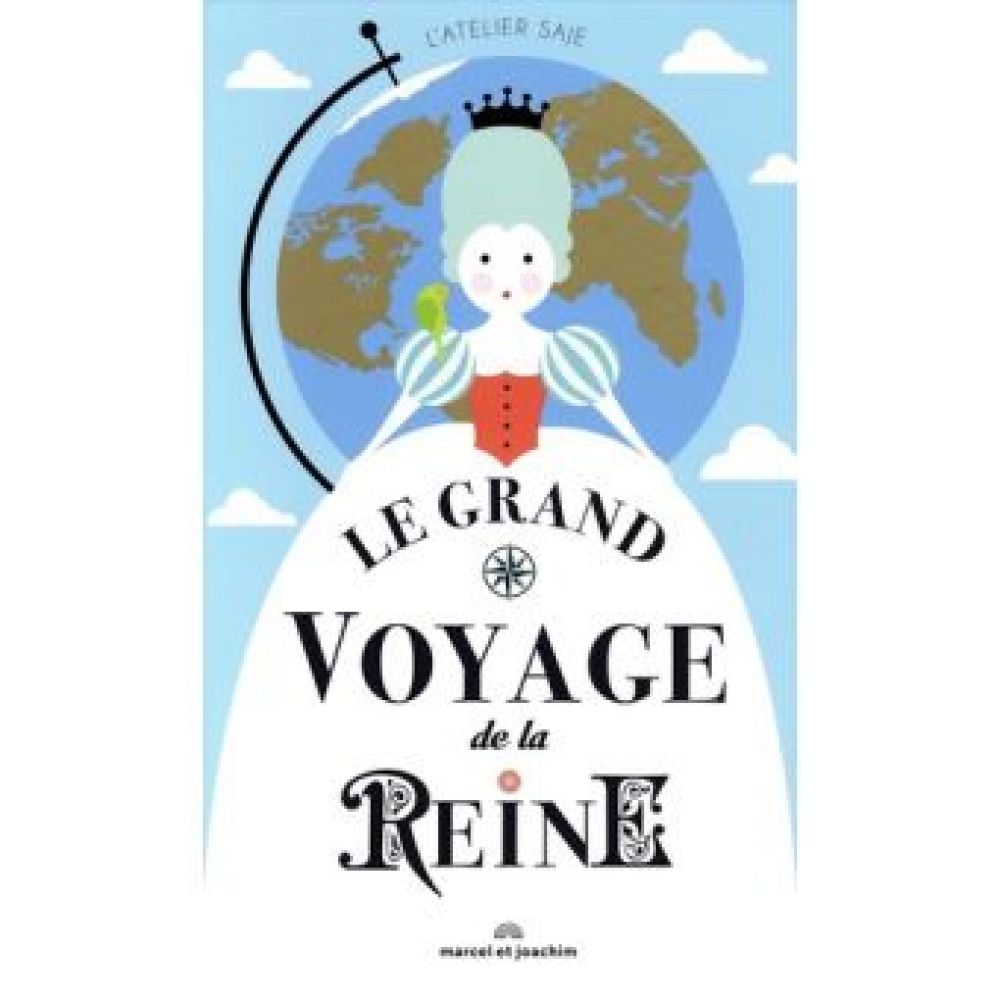 LE GRAND VOYAGE DE LA REINE (ATELIER SAJE)