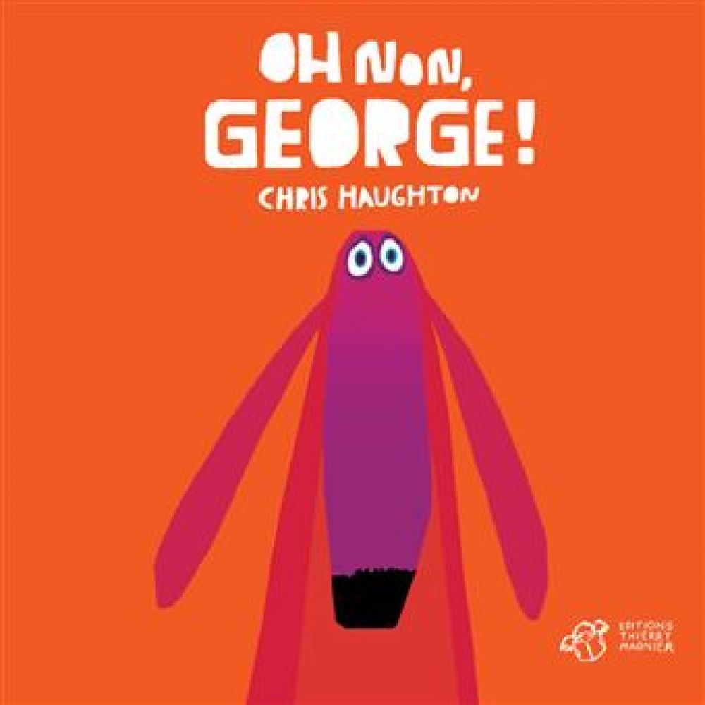 OH NON, GEORGE ! - TOUT CARTON (HAUGHTON CHRIS)