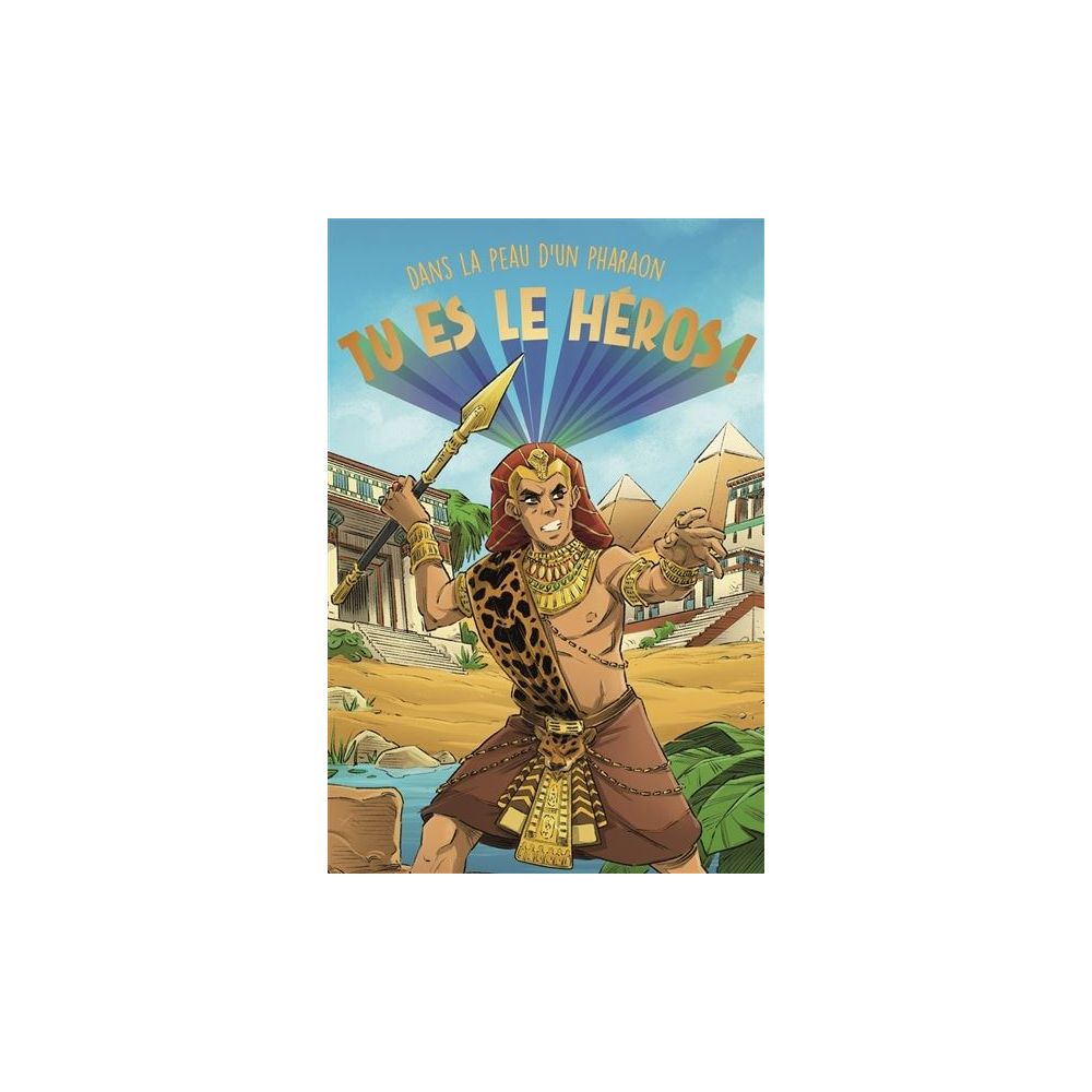 TU ES LE HEROS ! DANS LA PEAU D'UN PHARAON (DENY/GERMAIN/JUGLA)