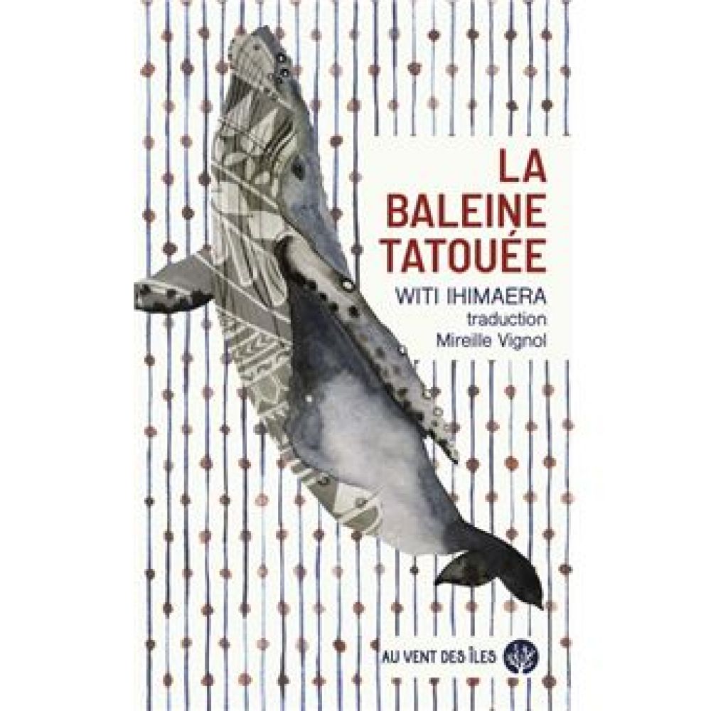 LA BALEINE TATOUEE (WITI IHIMAERA)