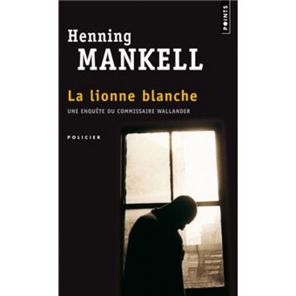 LA LIONNE BLANCHE. UNE ENQUETE DE WALLANDER (MANKELL HENNING)