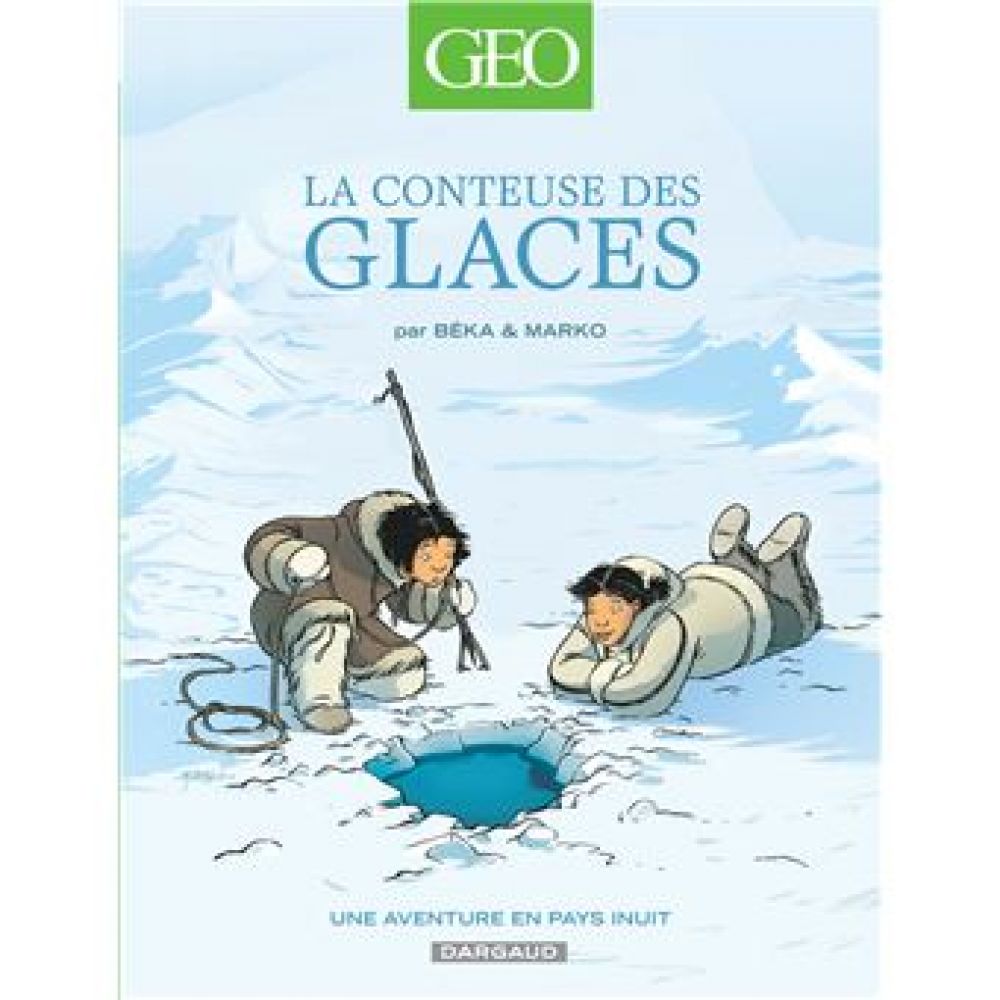 GEO BD - TOME 2 - LA CONTEUSE DES GLACES (BEKA/MARKO)