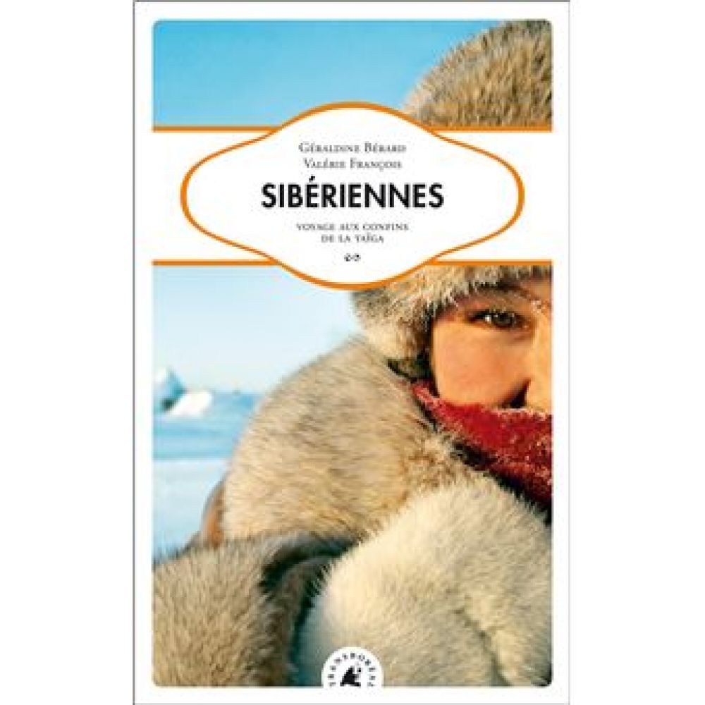 SIBERIENNES - VOYAGE AUX CONFINS DE LA TAIGA (BERARD GERALDINE)