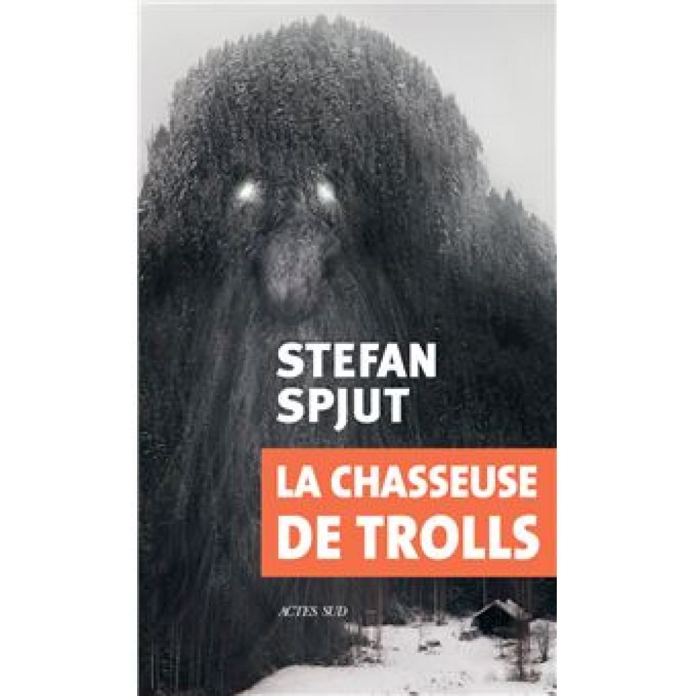 LA CHASSEUSE DE TROLLS (SPJUT STEFAN)
