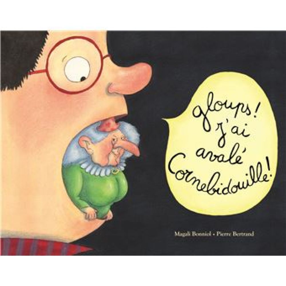 GLOUPS ! J'AI AVALE CORNEBIDOUILLE ! (BONNIOL/BERTRAND)