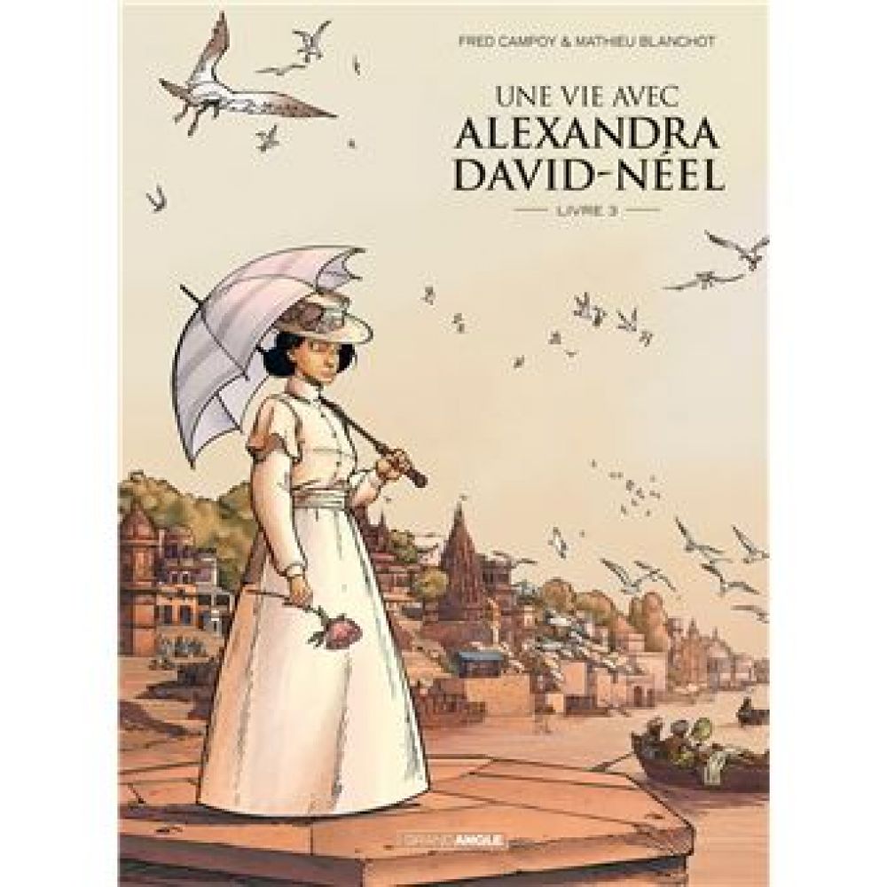 UNE VIE AVEC ALEXANDRA DAVID-NEEL - CYCLE 2 (VOL. 01/2) (CAMPOY/BLANCHOT)