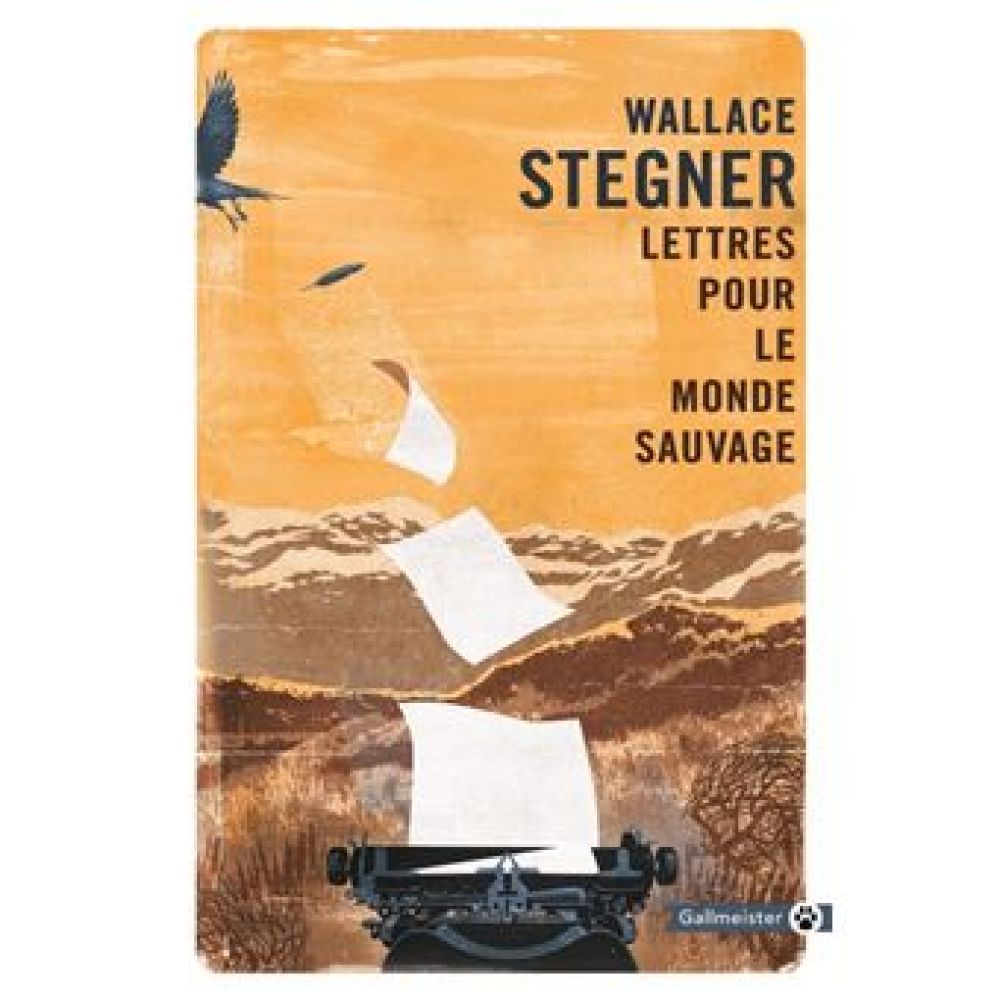 LETTRES POUR LE MONDE SAUVAGE (WALLACE STEGNER)