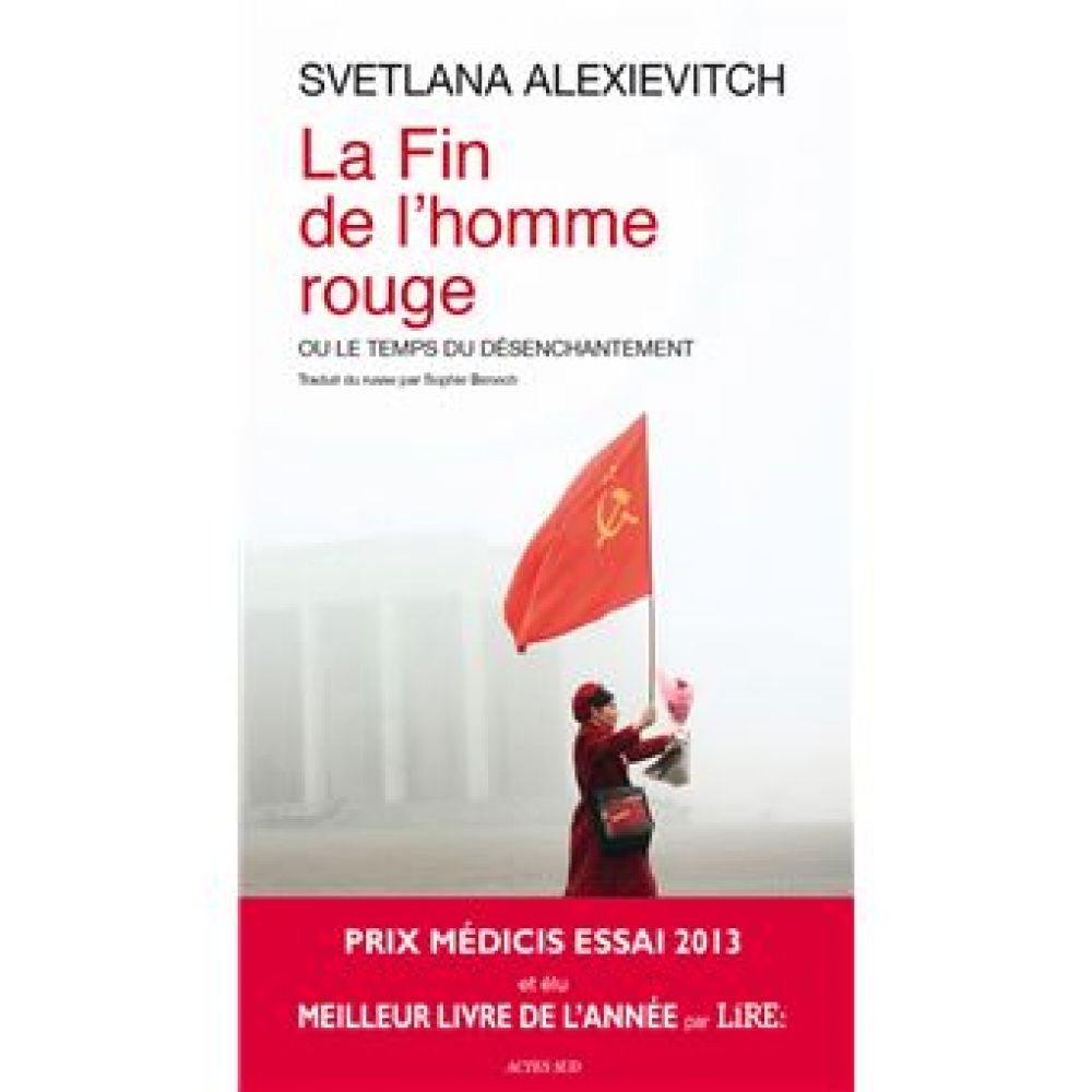 LA FIN DE L'HOMME ROUGE - OU LE TEMPS DU DESENCHANTEMENT (ALEXIEVITCH SVETLANA)