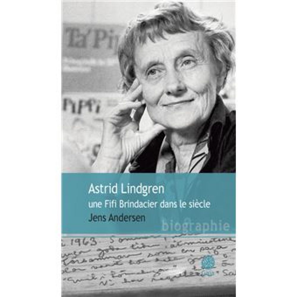 ASTRID LINDGREN, UNE FIFI BRINDACIER DANS LE SIECLE (ANDERSEN JENS)