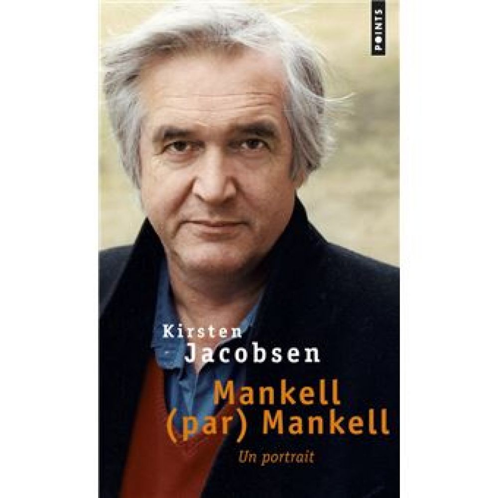 MANKELL (PAR) MANKELL. UN PORTRAIT (JACOBSEN KIRSTEN)