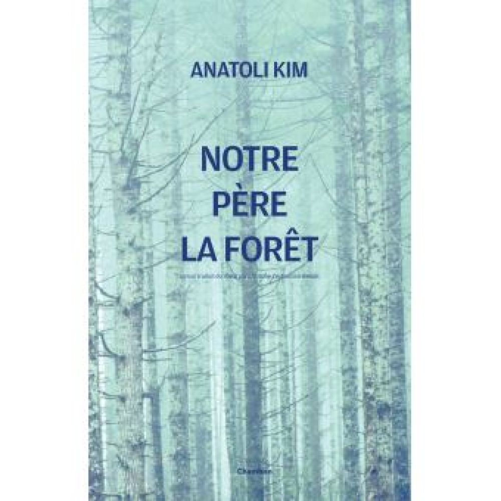 NOTRE PERE LA FORET (KIM ANATOLI)